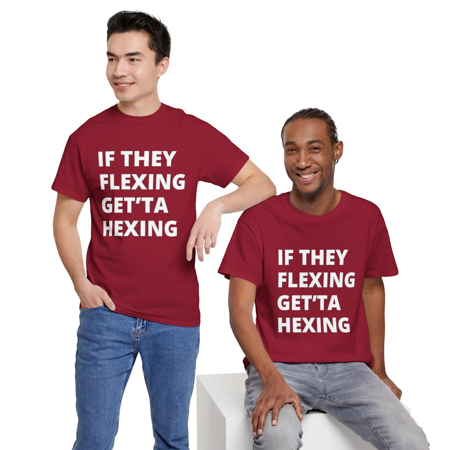 If They Flexing Get'ta Hexing, Casual T-Shirt