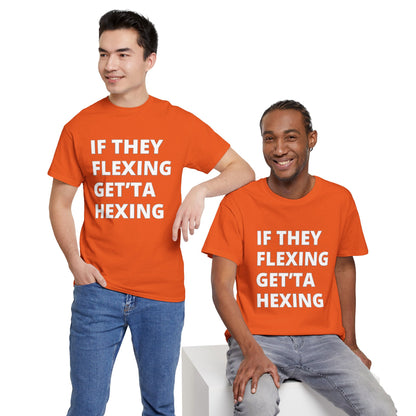 If They Flexing Get'ta Hexing, Casual T-Shirt