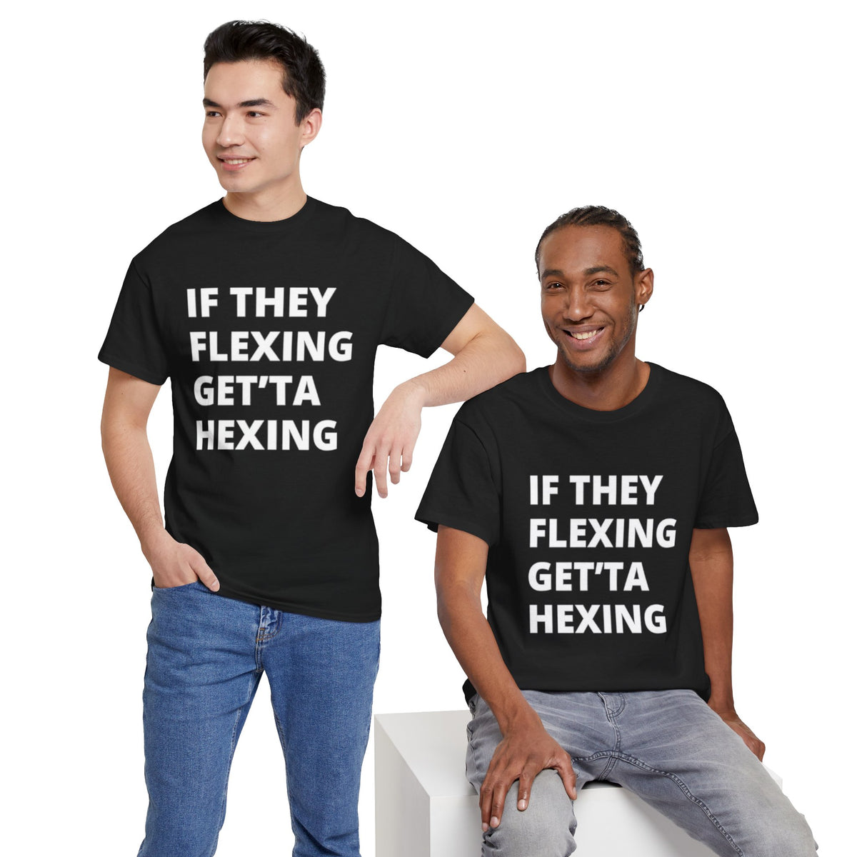 If They Flexing Get'ta Hexing, Casual T-Shirt