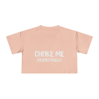 "Choke Me (Respectfully)" Women's Crop Tee