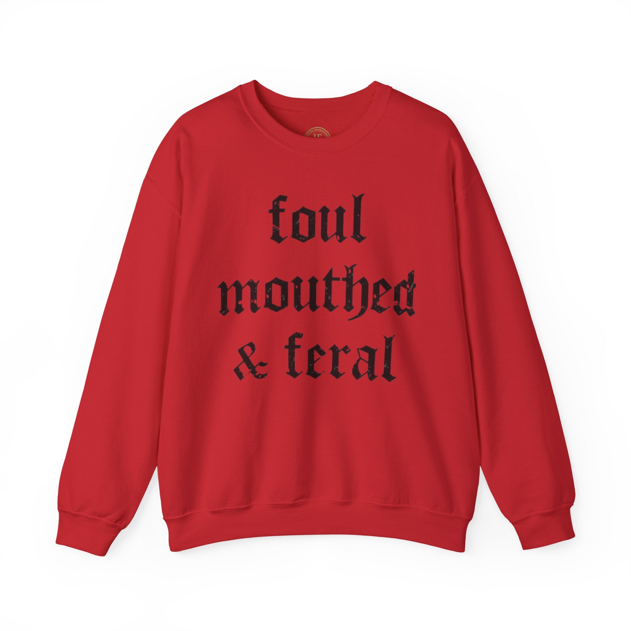 Foul-Mouthed & Feral Crewneck Sweatshirt — Gothic Script Graphic Sweatshirt