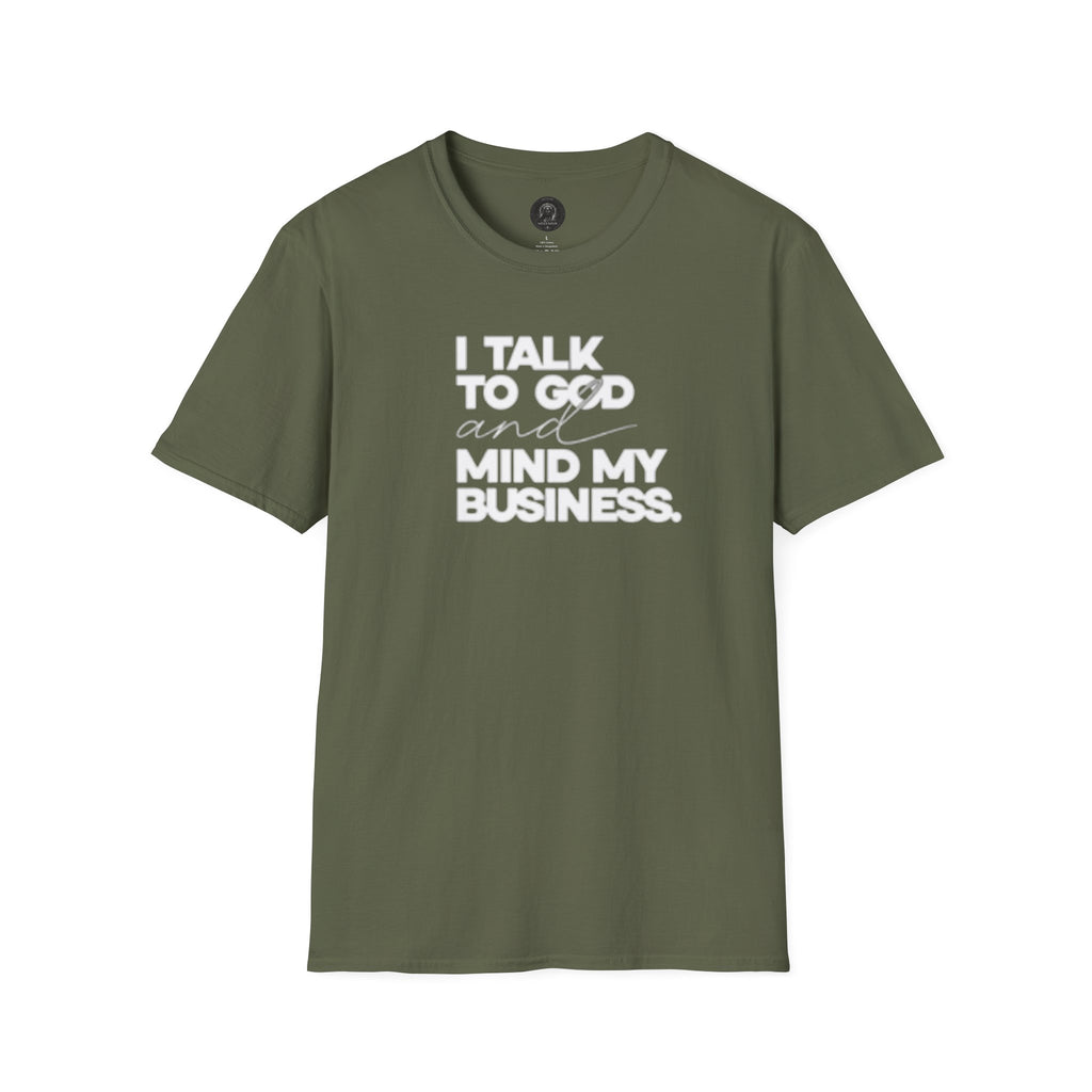 I Talk to God and Mind My Business Unisex Graphic Tee