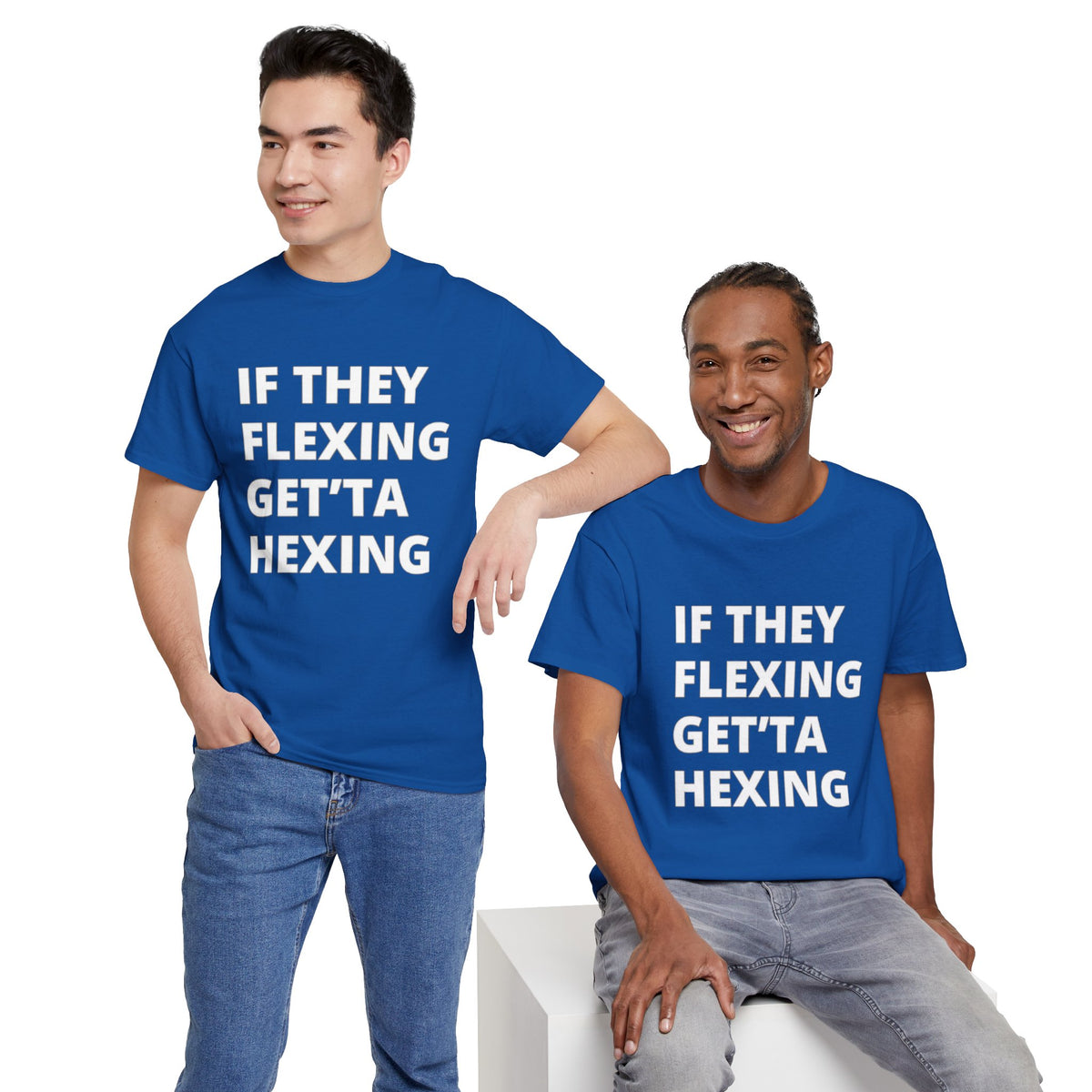 If They Flexing Get'ta Hexing, Casual T-Shirt