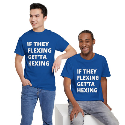If They Flexing Get'ta Hexing, Casual T-Shirt
