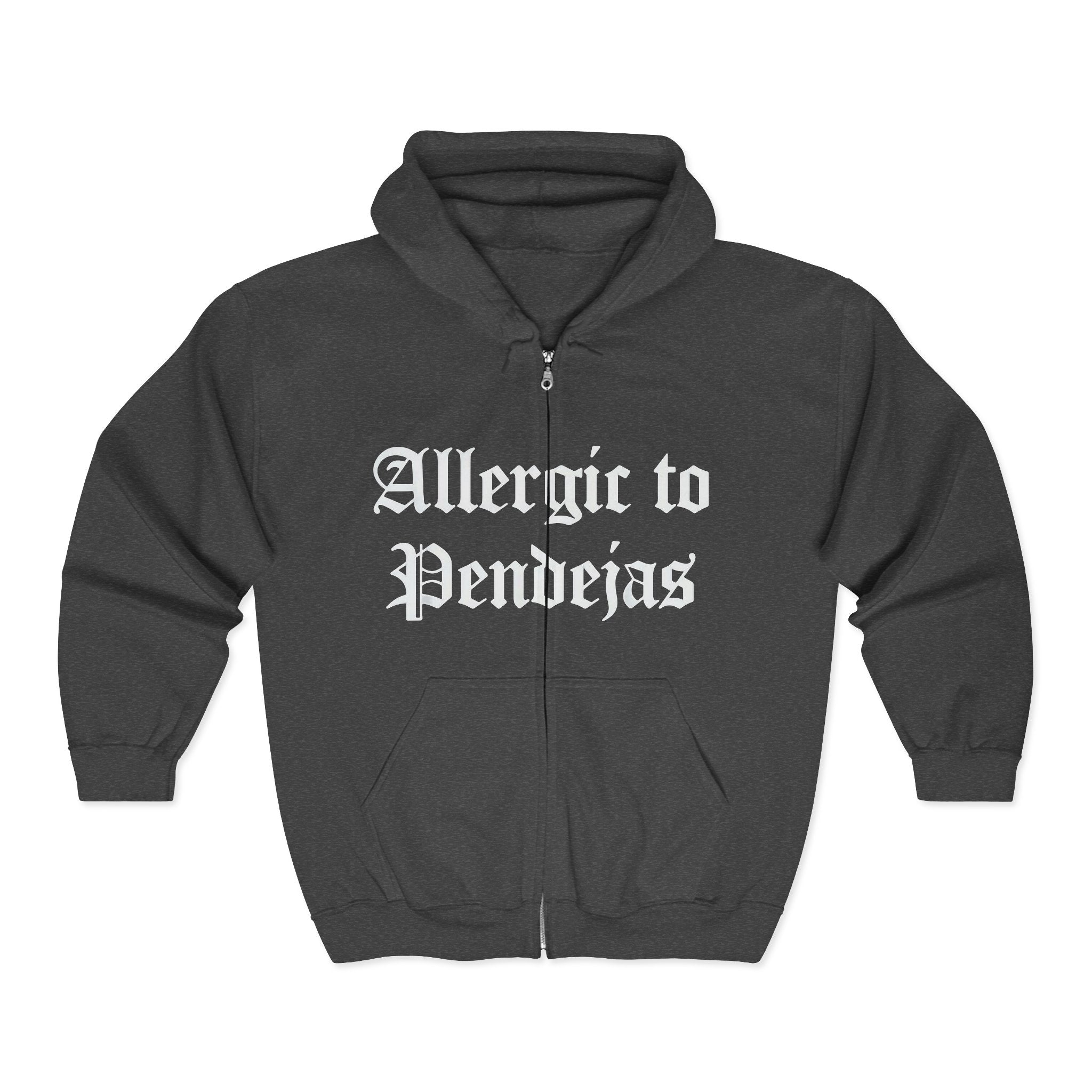Allergic to Pendejas Zip Hoodie – Dark Attitude Collection