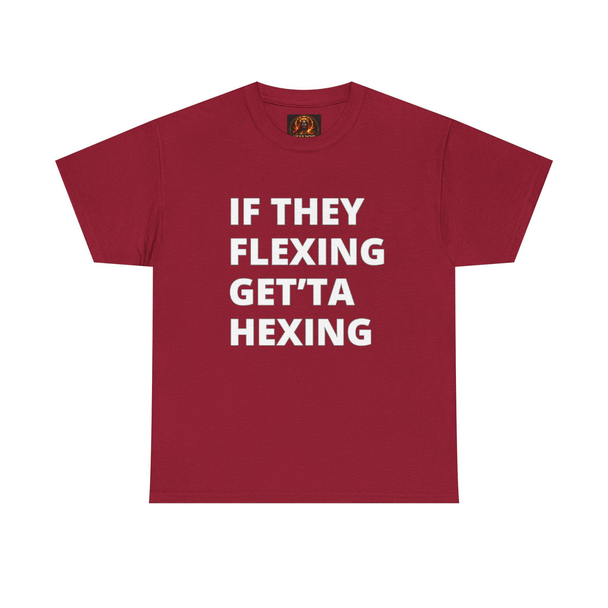 If They Flexing Get'ta Hexing, Casual T-Shirt