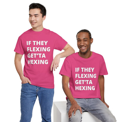 If They Flexing Get'ta Hexing, Casual T-Shirt