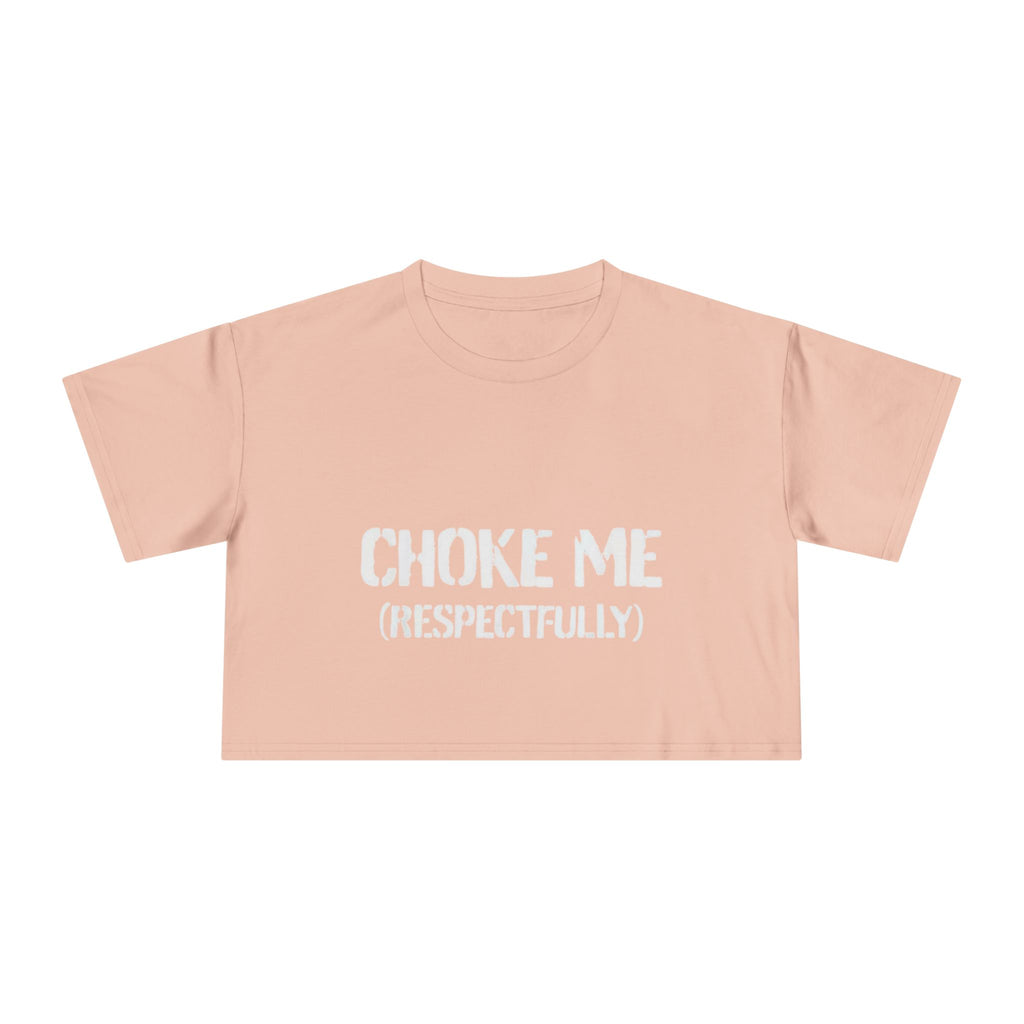 "Choke Me (Respectfully)" Women's Crop Tee