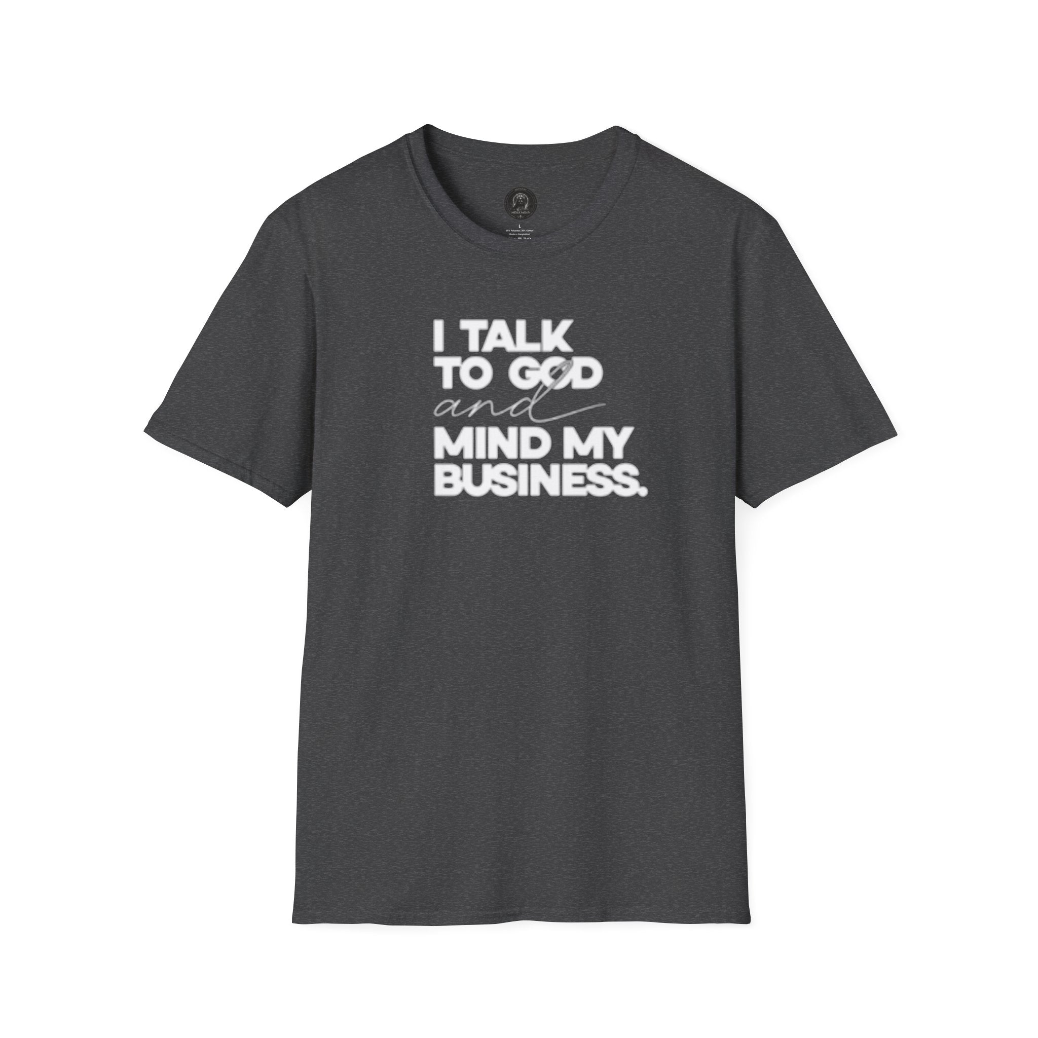 I Talk to God and Mind My Business Unisex Graphic Tee