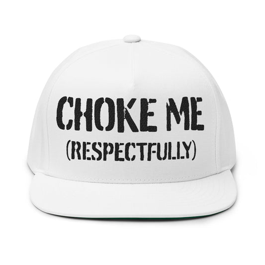 "Choke Me (Respectfully)" Embroidered Snapback Hat