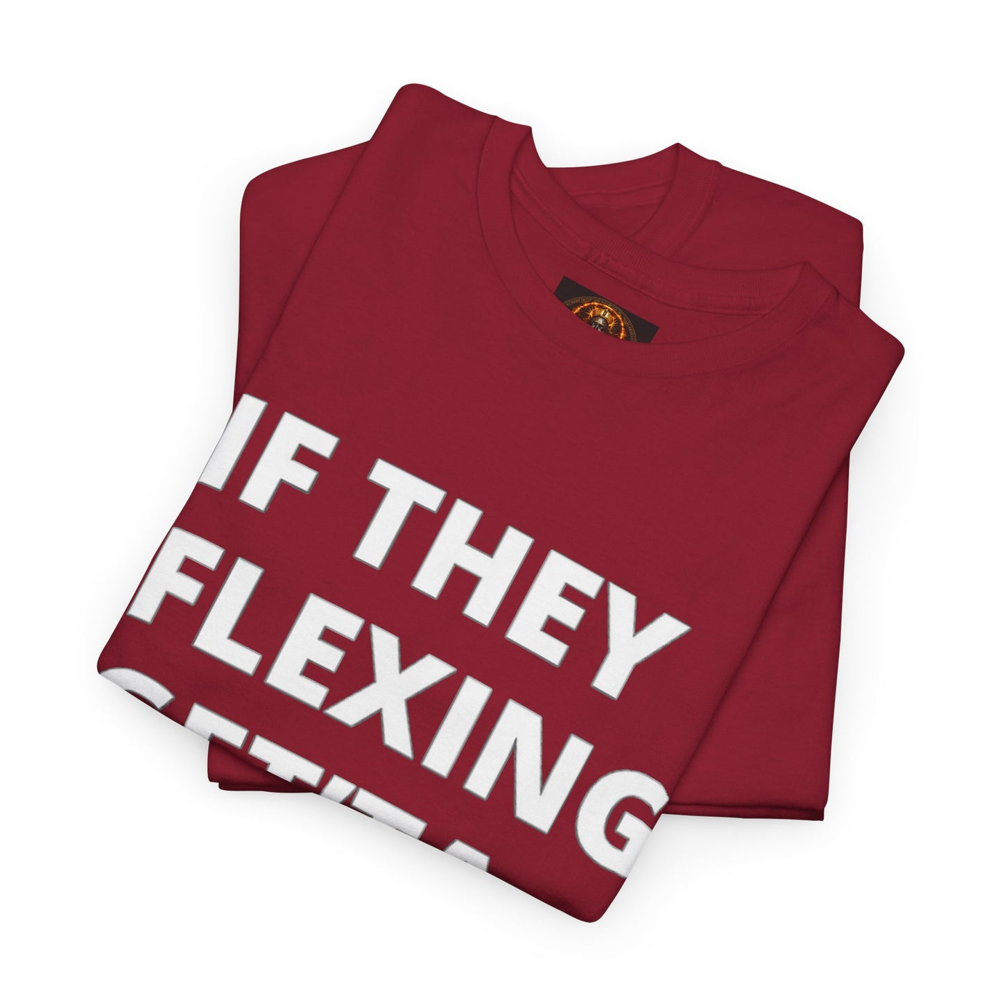 If They Flexing Get'ta Hexing, Casual T-Shirt