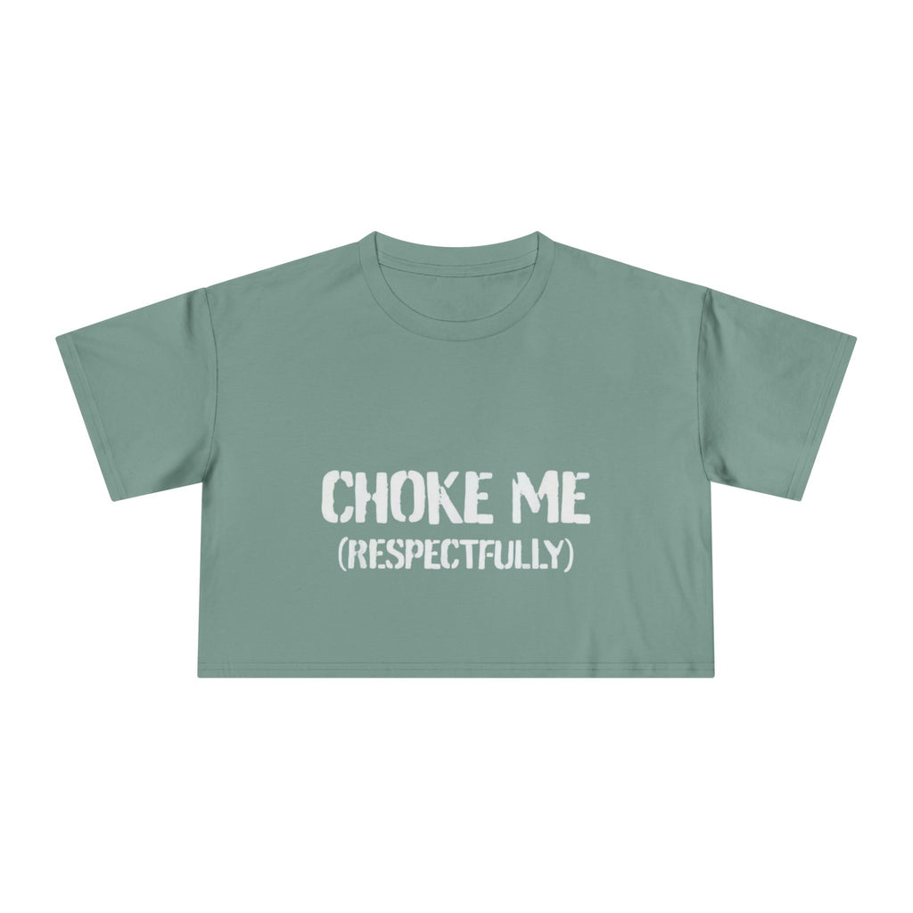"Choke Me (Respectfully)" Women's Crop Tee