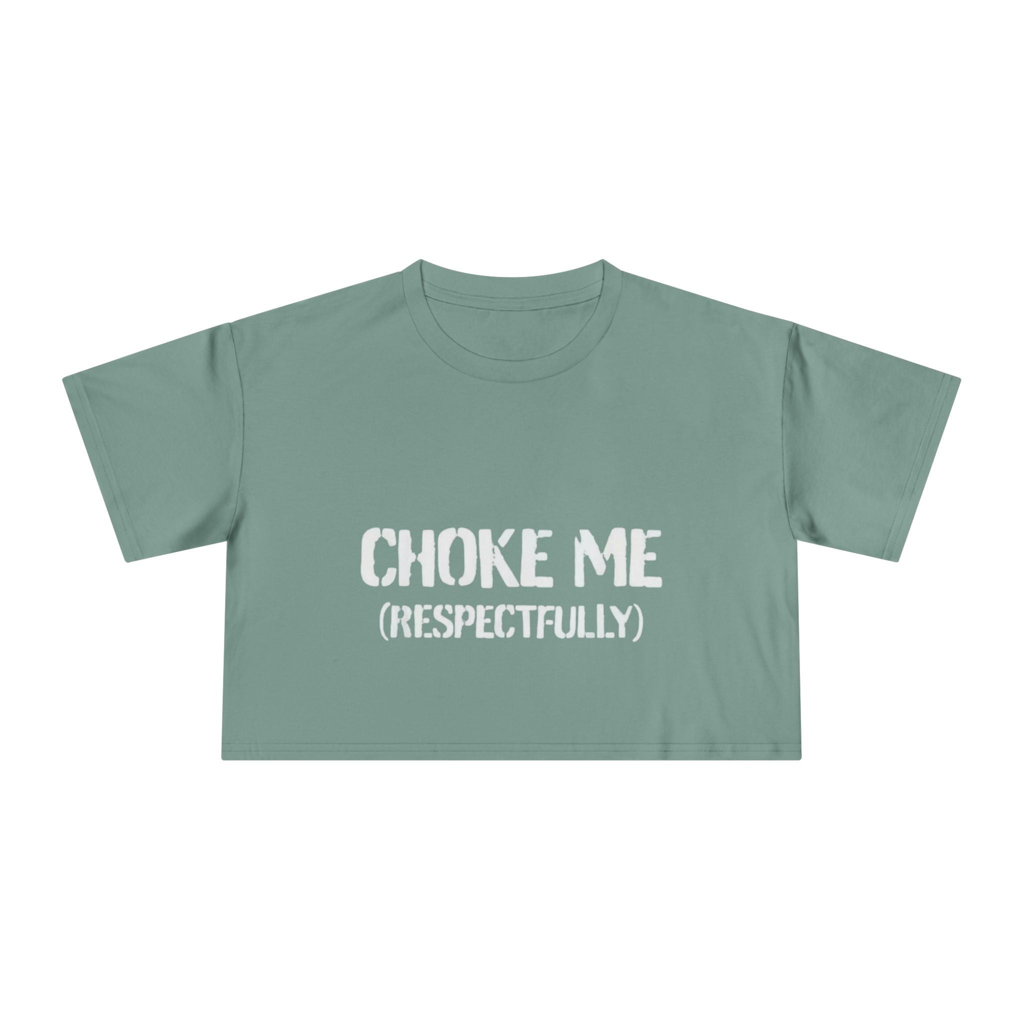 "Choke Me (Respectfully)" Women's Crop Tee