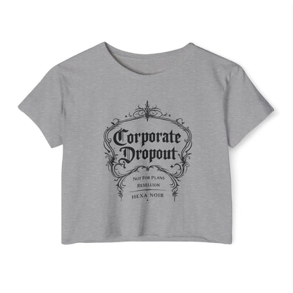 Corporate Dropout Crop Top — Gothic Festival Women's Crop Tee
