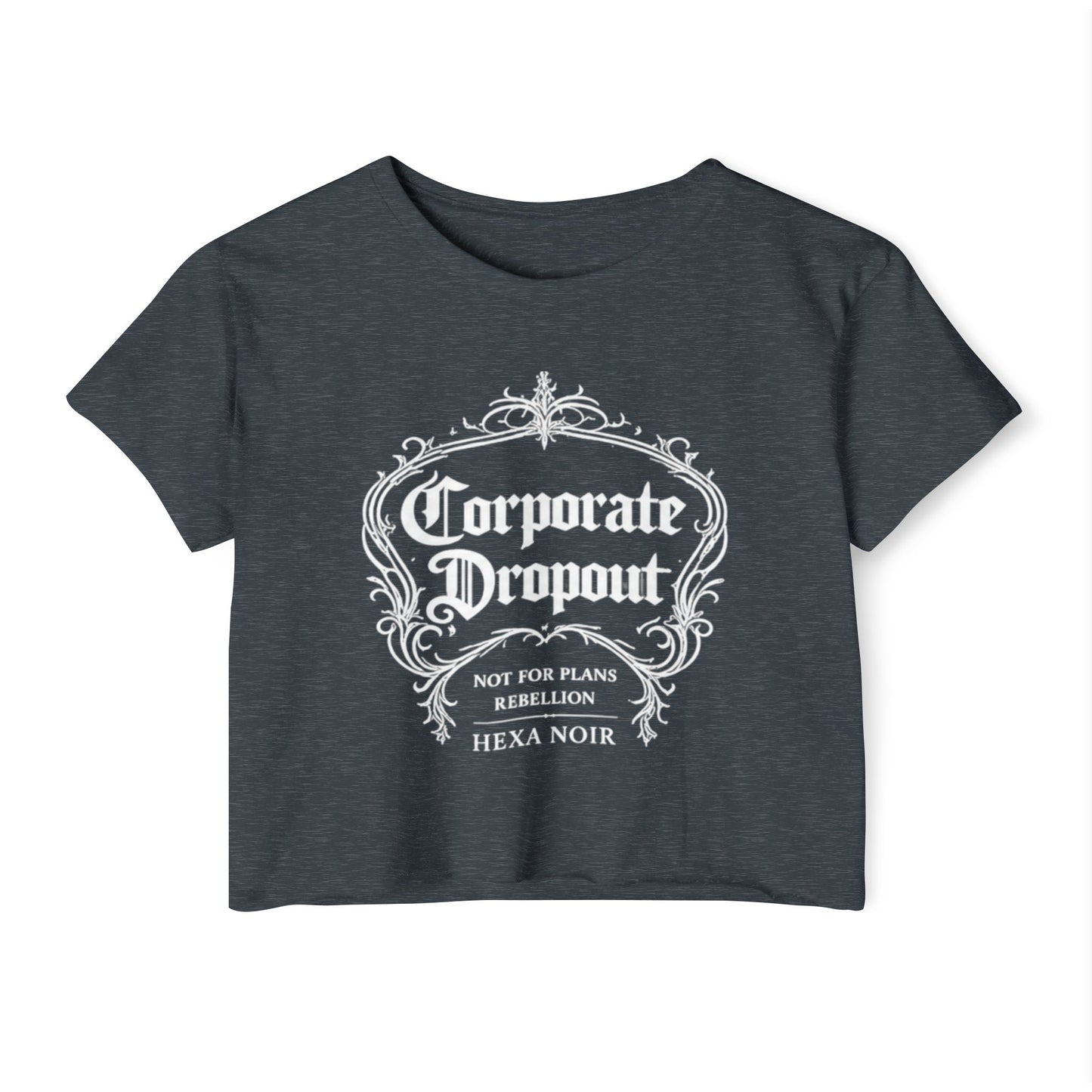 Corporate Dropout Crop Top — Gothic Festival Women's Crop Tee