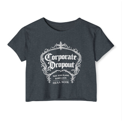 Corporate Dropout Crop Top — Gothic Festival Women's Crop Tee