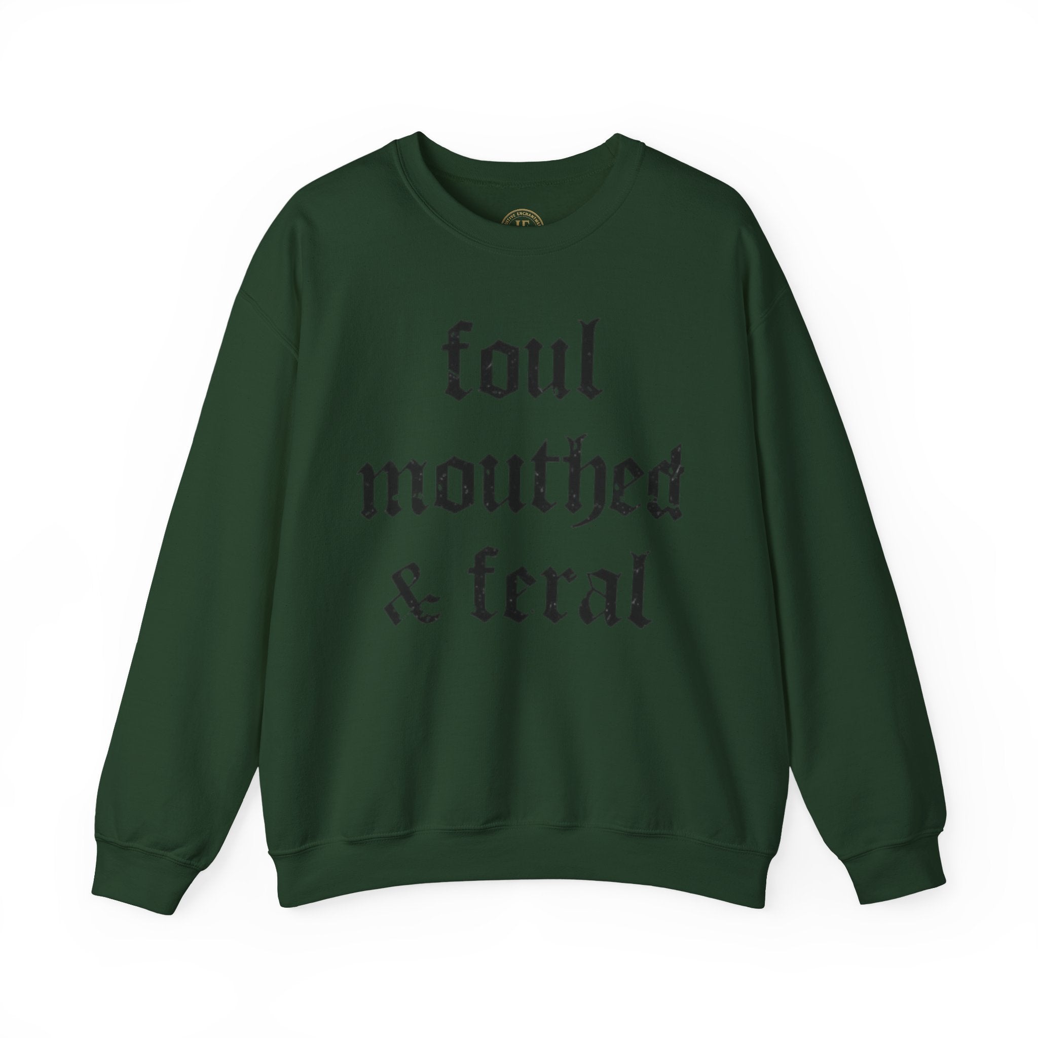 Foul-Mouthed & Feral Crewneck Sweatshirt — Gothic Script Graphic Sweatshirt