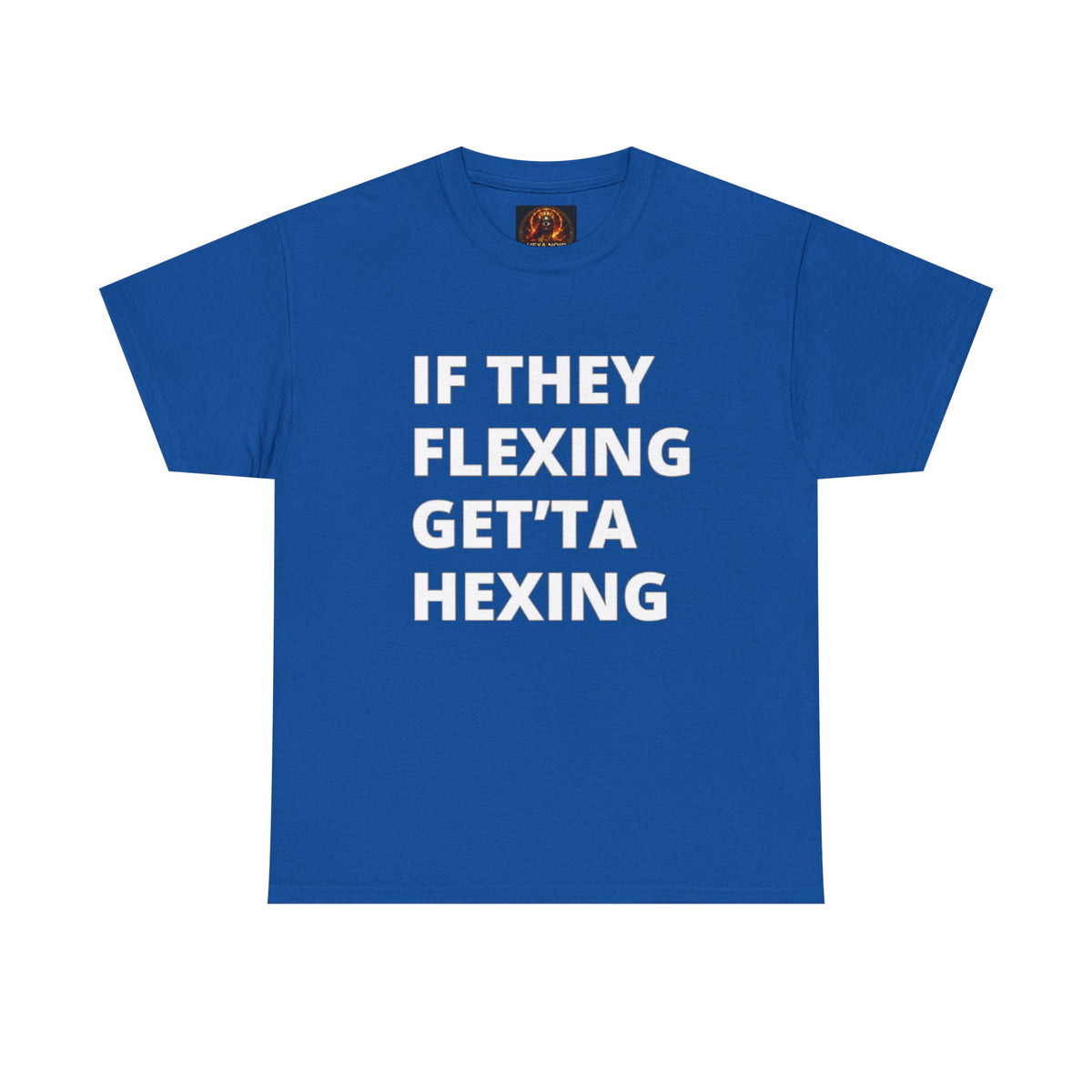 If They Flexing Get'ta Hexing, Casual T-Shirt