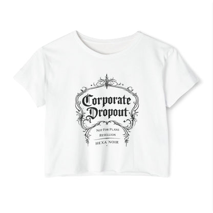 Corporate Dropout Crop Top — Gothic Festival Women's Crop Tee