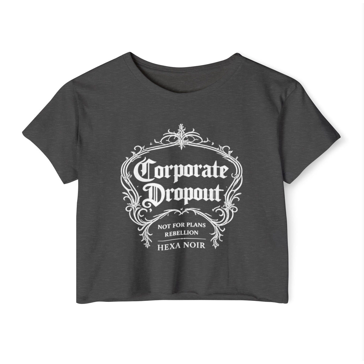 Corporate Dropout Crop Top — Gothic Festival Women's Crop Tee