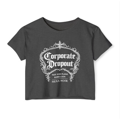 Corporate Dropout Crop Top — Gothic Festival Women's Crop Tee