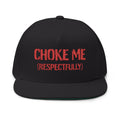 Choke Me (Respectfully) Embroidered Flat Bill Cap — Bold Novelty Snapback Hat