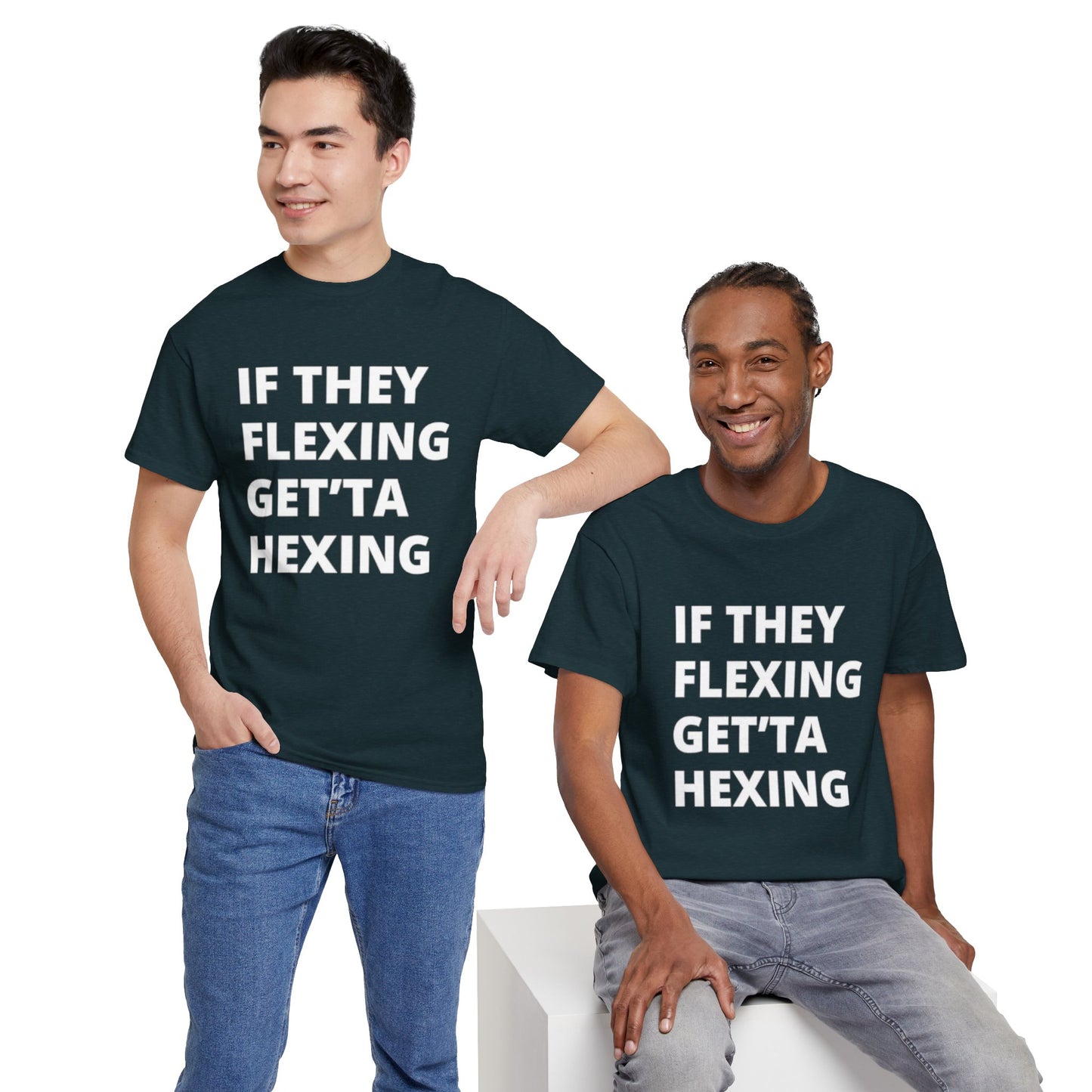 If They Flexing Get'ta Hexing, Casual T-Shirt