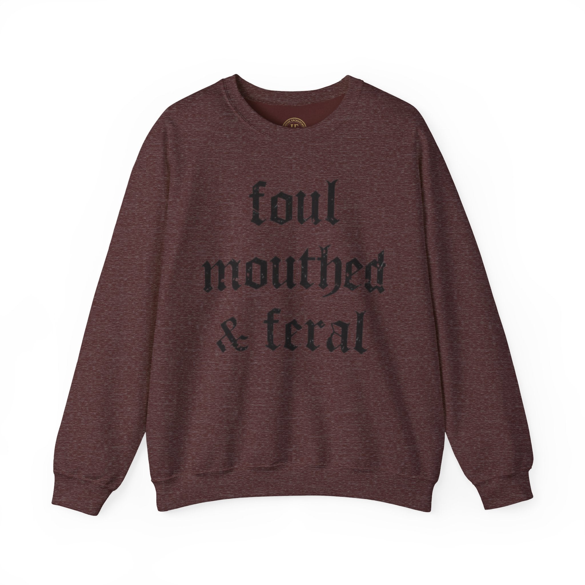 Foul-Mouthed & Feral Crewneck Sweatshirt — Gothic Script Graphic Sweatshirt
