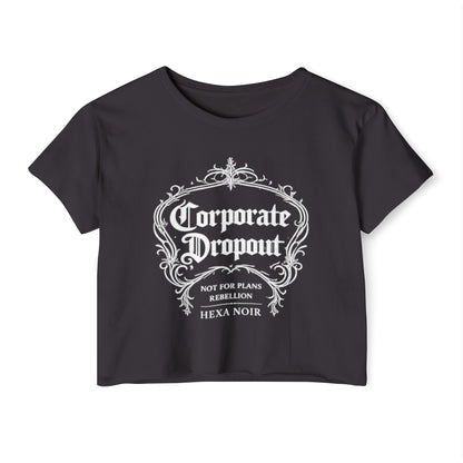 Corporate Dropout Crop Top — Gothic Festival Women's Crop Tee