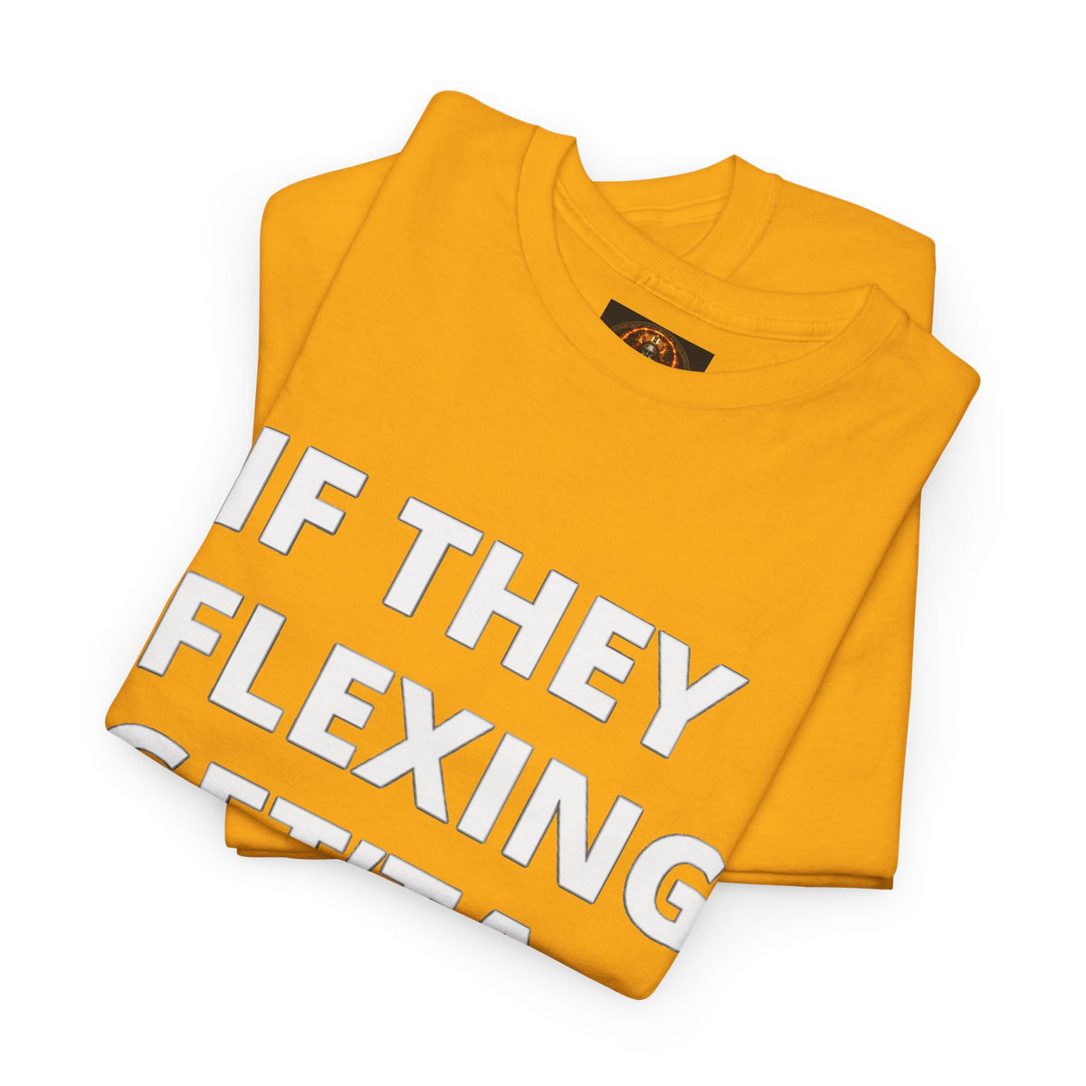 If They Flexing Get'ta Hexing, Casual T-Shirt