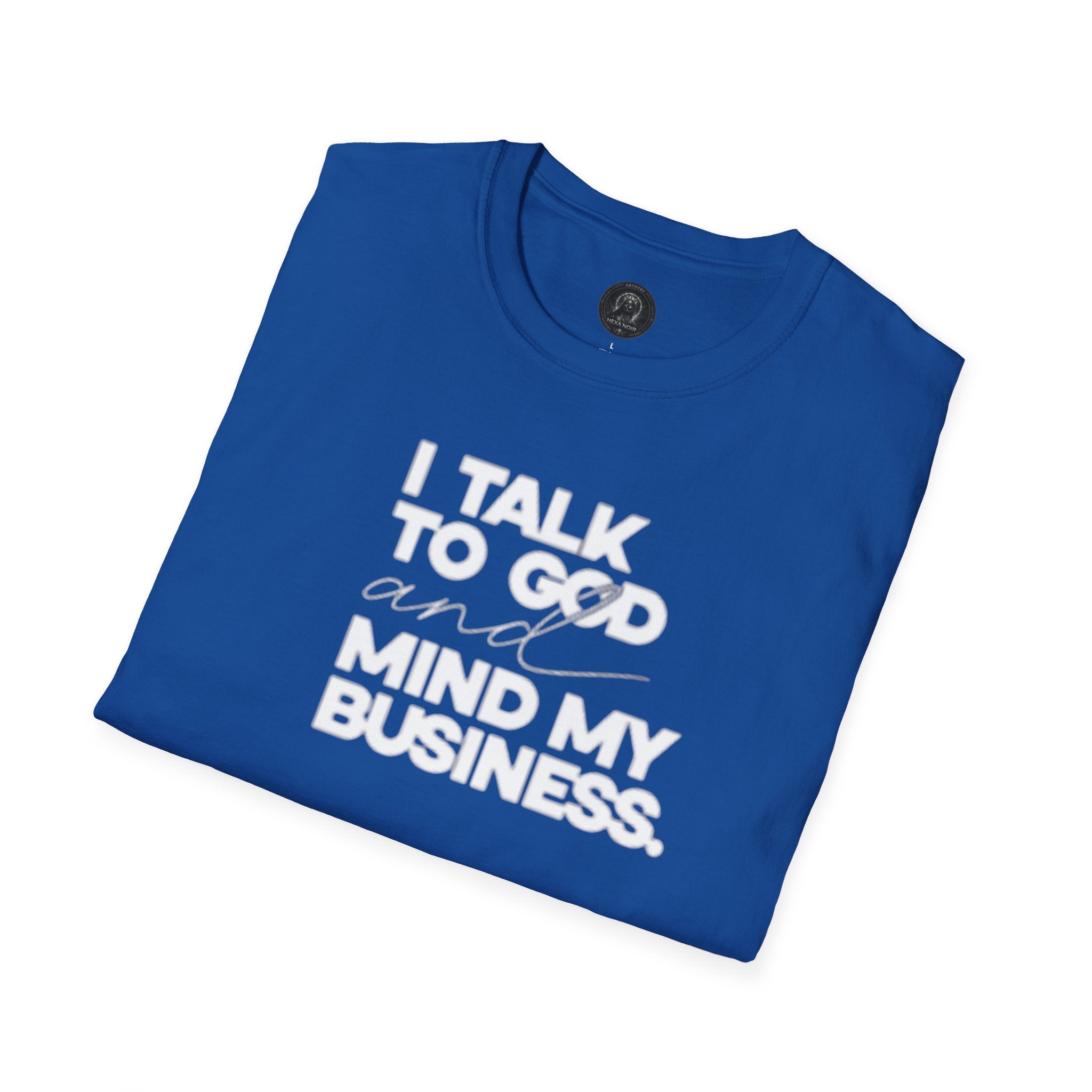 I Talk to God and Mind My Business Unisex Graphic Tee