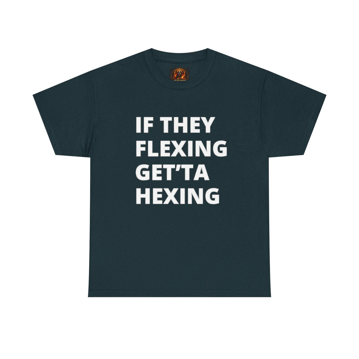 If They Flexing Get'ta Hexing, Casual T-Shirt