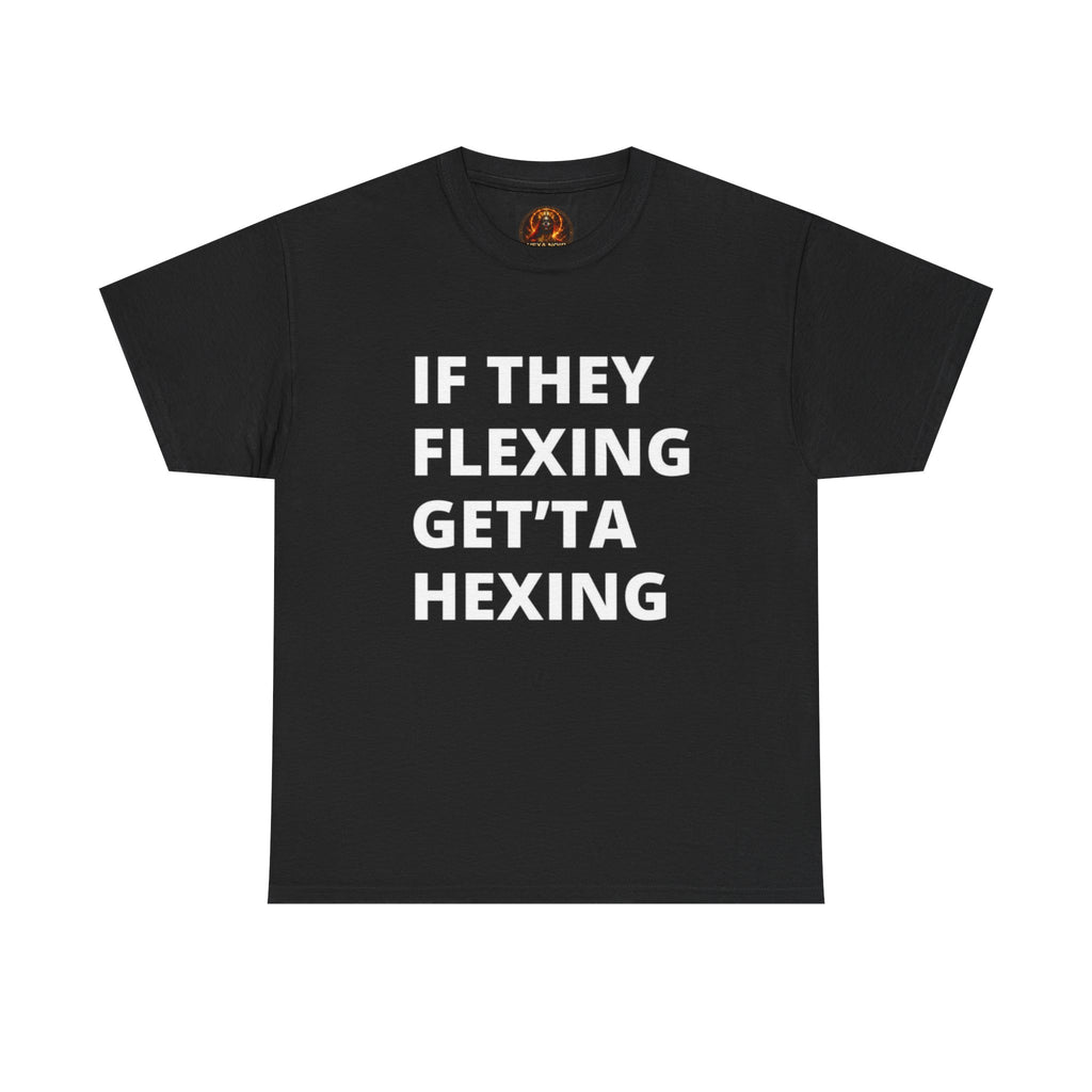 If They Flexing Get'ta Hexing Tee