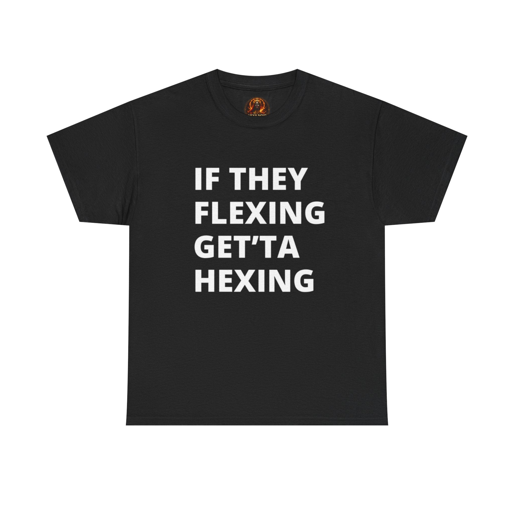 If They Flexing Get'ta Hexing Tee