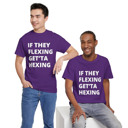 If They Flexing Get'ta Hexing, Casual T-Shirt