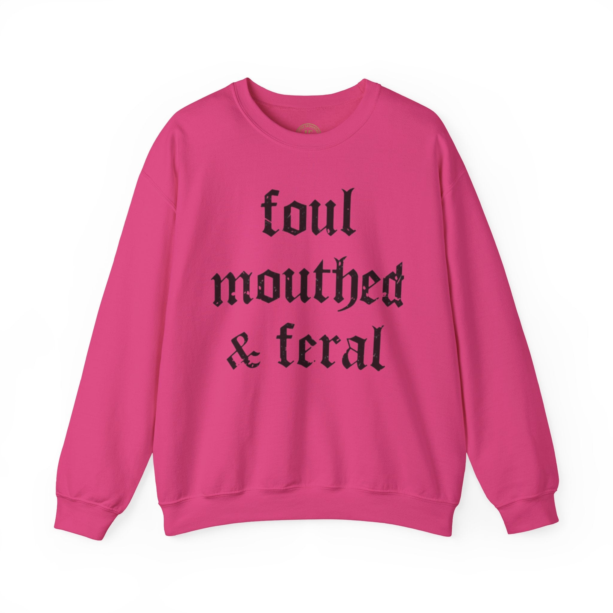 Foul-Mouthed & Feral Crewneck Sweatshirt — Gothic Script Graphic Sweatshirt