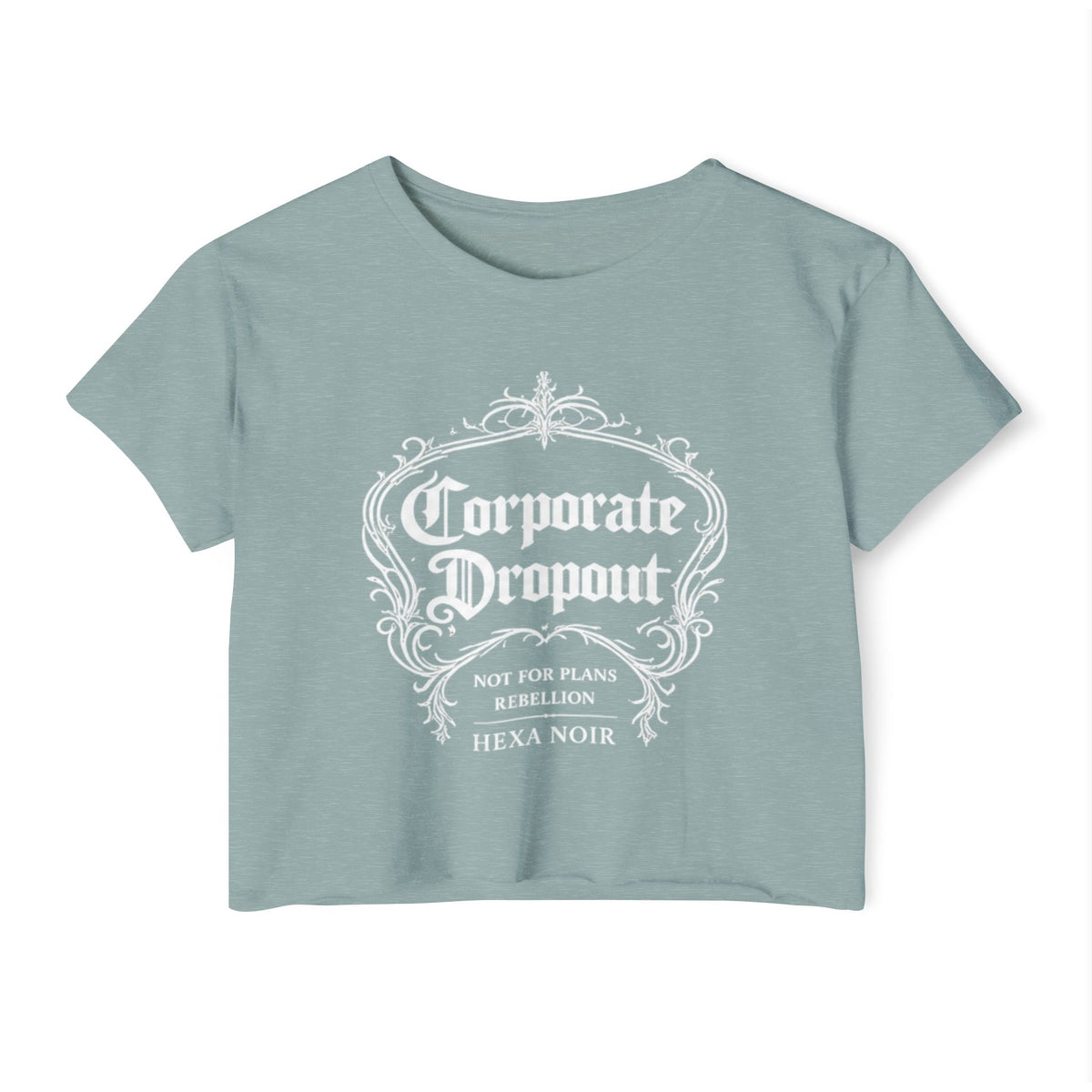 Corporate Dropout Crop Top — Gothic Festival Women's Crop Tee