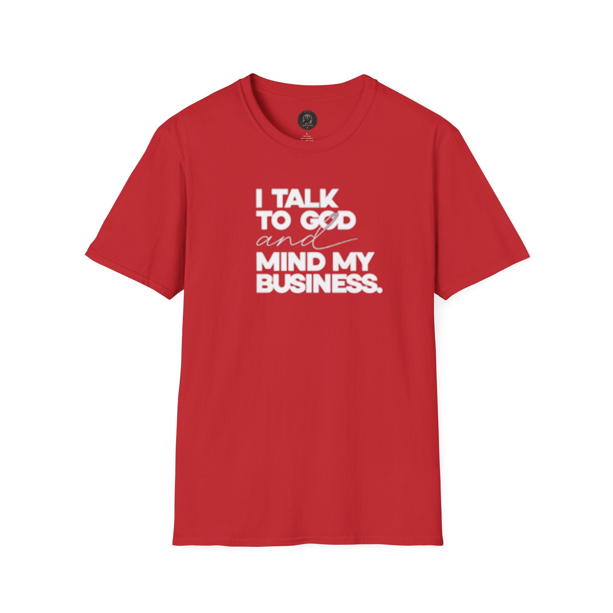 I Talk to God and Mind My Business Unisex Graphic Tee