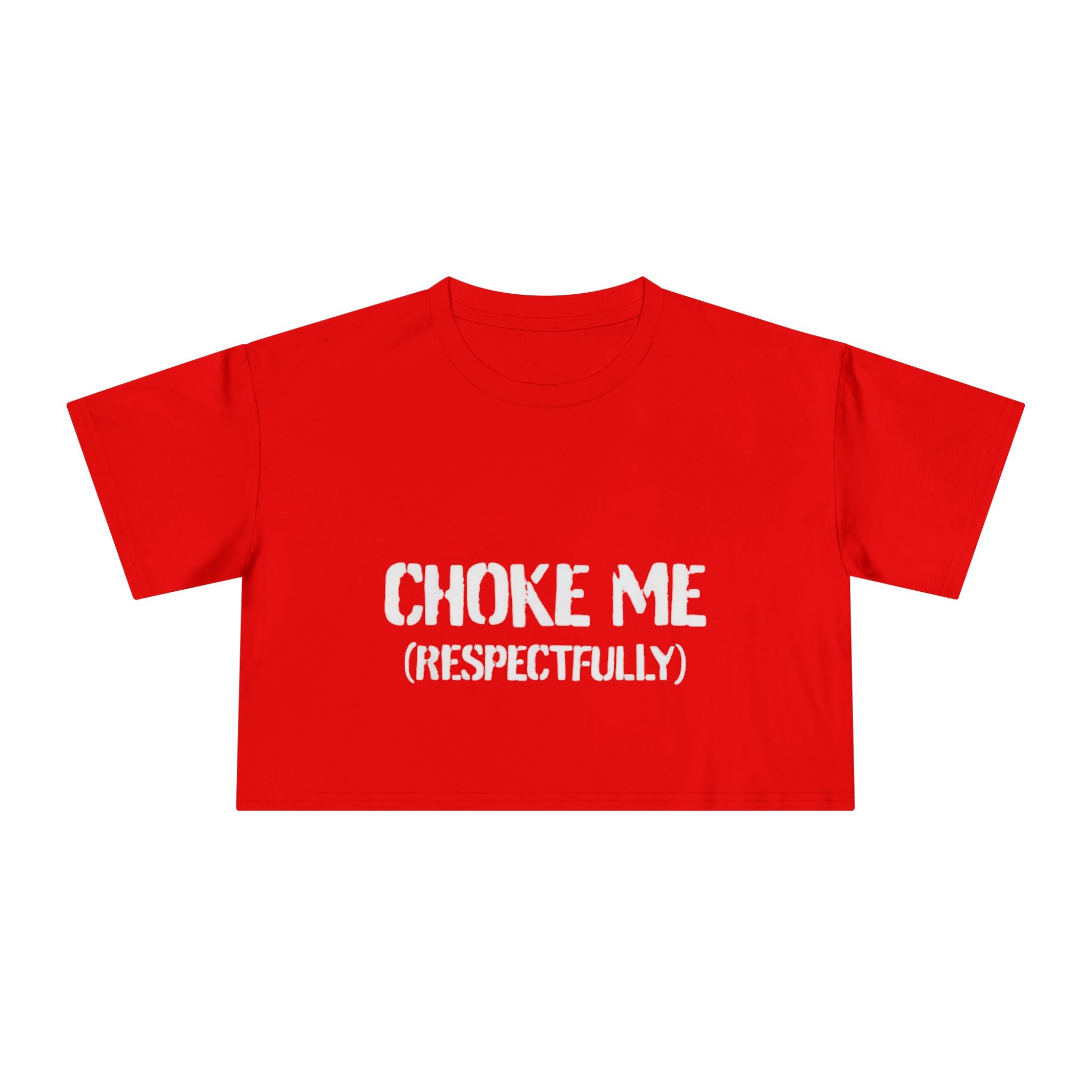 "Choke Me (Respectfully)" Women's Crop Tee