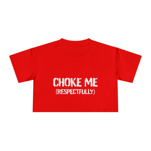 "Choke Me (Respectfully)" Women's Crop Tee