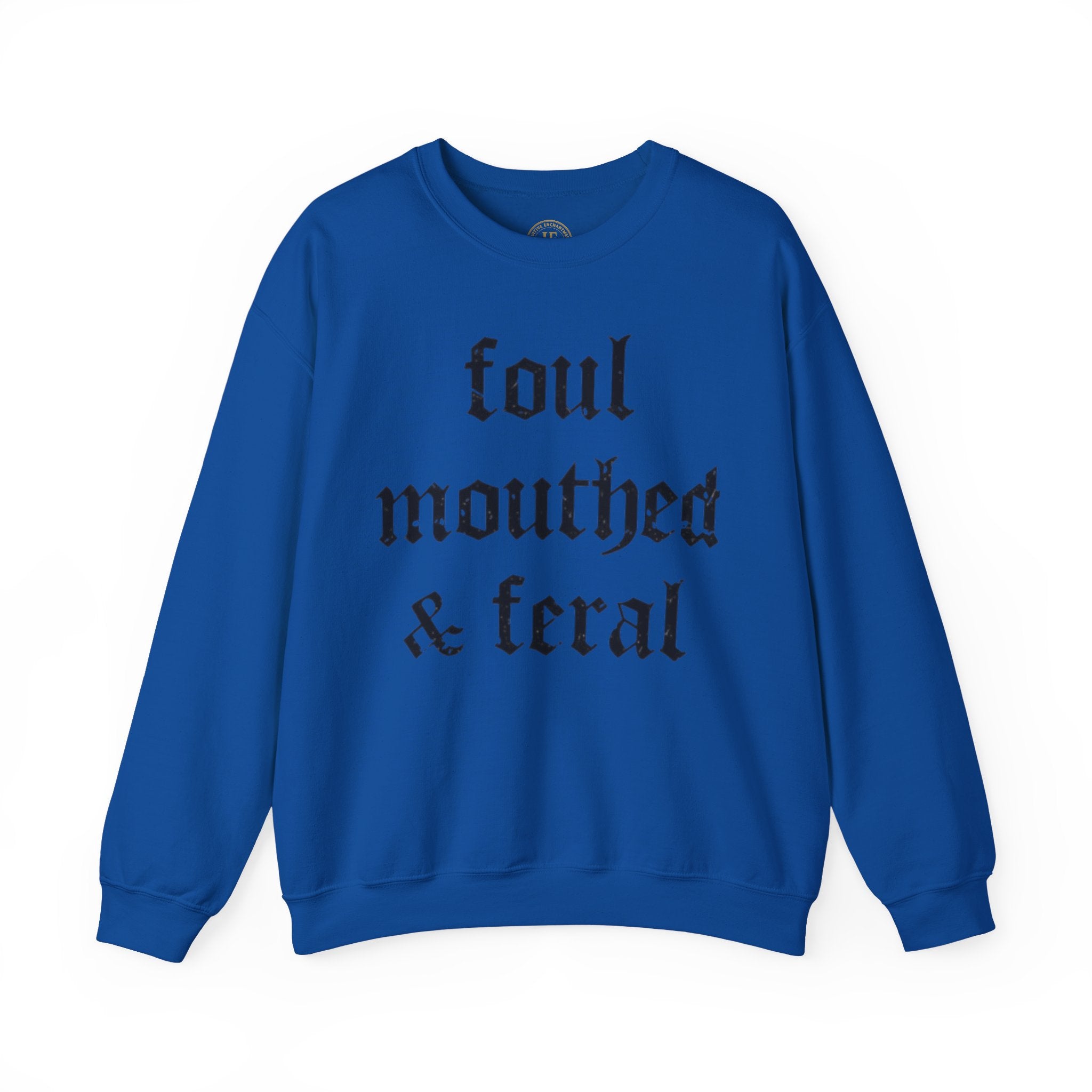 Foul-Mouthed & Feral Crewneck Sweatshirt — Gothic Script Graphic Sweatshirt