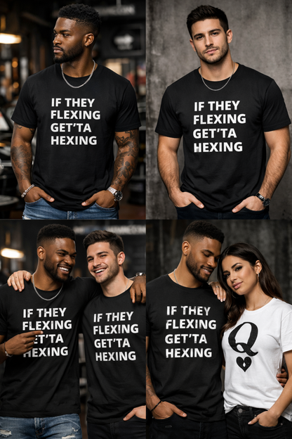 If They Flexing Get'ta Hexing, Casual T-Shirt