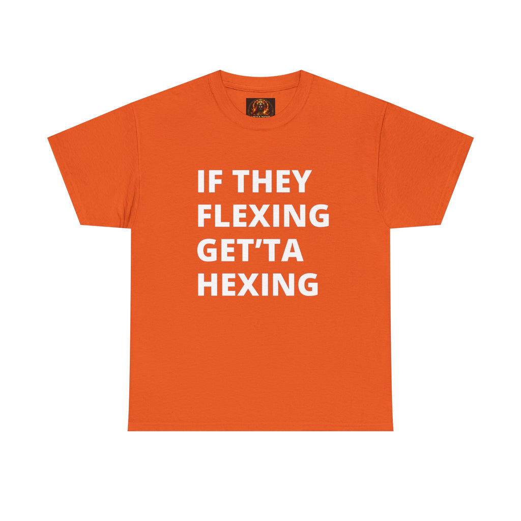 If They Flexing Get'ta Hexing Tee