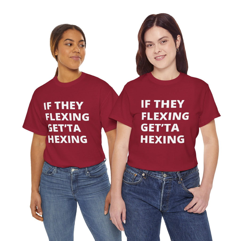 If They Flexing Get'ta Hexing Tee