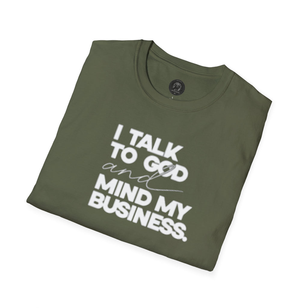 I Talk to God and Mind My Business Unisex Graphic Tee