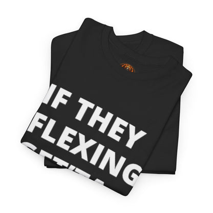 If They Flexing Get'ta Hexing, Casual T-Shirt