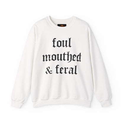 Foul-Mouthed & Feral Crewneck Sweatshirt — Gothic Script Graphic Sweatshirt