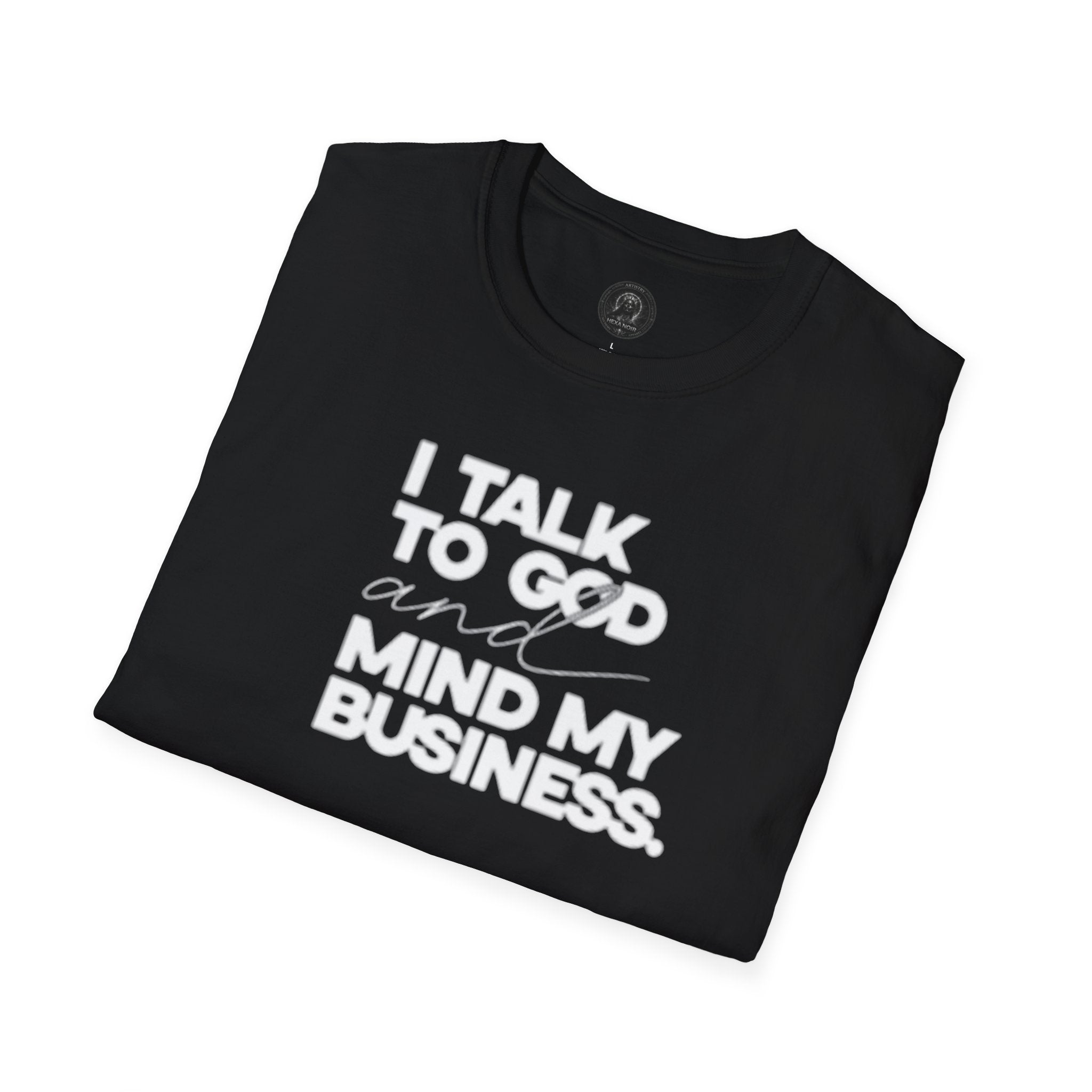 I Talk to God and Mind My Business Unisex Graphic Tee
