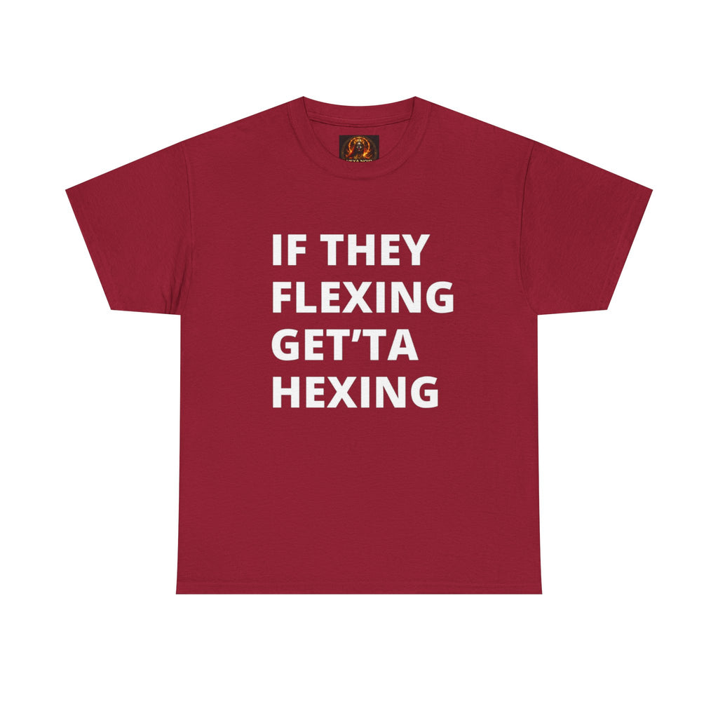 If They Flexing Get'ta Hexing Tee