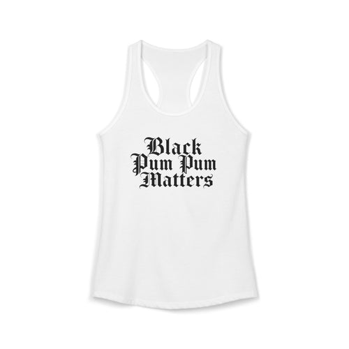 Black Pumpum Matters Gothic Racerback Tank